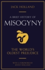 Image for A Brief History of Misogyny: The World&#39;s Oldest Prejudice