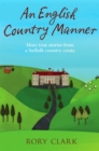 Image for An English country manner  : more true stories from a Suffolk country estate