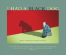 Image for I had a black dog: his name was depression
