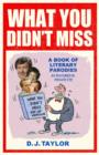 Image for What You Didn&#39;t Miss: A Book of Literary Parodies as Featured in Private Eye