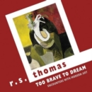 Image for Too brave to dream  : encounters with modern art