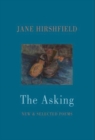 Image for The asking  : new &amp; selected poems