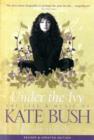 Image for Under the Ivy: The Life and Music of Kate Bush