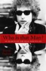 Image for Who Is That Man?: In Search of the Real Bob Dylan