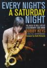 Image for Every night&#39;s a Saturday night  : the rock &#39;n&#39; roll life of legendary sax man Bobby Keys