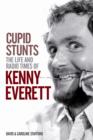 Image for Cupid stunts  : the life and radio times of Kenny Everett