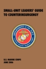 Image for Small-Unit Leaders&#39; Guide to Counterinsurgency : The Official U.S. Marine Corps Manual