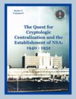 Image for The Quest for Cryptological Centralization and the Establishment of NSA : 1940-1952