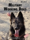 Image for Military Working Dogs : The Official U.S. Army Field Manual FM 3-19.17 (1 July 2005 Revision)