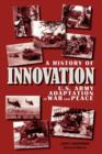 Image for A History of Innovation : U.S. Army Adaptation in War and Peace