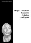 Image for Hugh L. Dryden&#39;s Career in Aviation and Space. Monograph in Aerospace History, No. 5, 1996