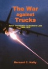 Image for The War Against Trucks : Aerial Interdiction in Souther Laos, 1968-1972