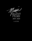 Image for Music for Silent Films 1894-1929 : A Guide