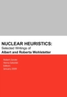Image for Nuclear Heuristics Selected Writings of Albert and Roberta Wohlstetter
