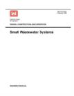 Image for Design, Construction and Operation : Small Wastewater Systems (Engineer Manual 1110-2-501)