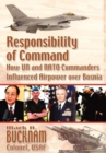 Image for Responsibility of Command : How UN and NATO Commanders Influenced Airpower Over Bosnia