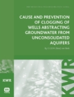 Image for Cause and Prevention of Clogging of Wells Abstracting Groundwater from Unconsolidated Aquifers
