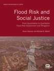 Image for Flood risk and social justice: from quantitative to qualitative flood risk assessment and mitigation