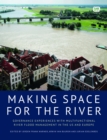 Image for Making space for the river  : governance experiences with multifunctional river flood management in the US and Europe