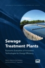 Image for Sewage Treatment Plants : Economic Evaluation of Innovative Technologies for Energy Efficiency