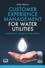 Image for Customer Experience Management for Water Utilities: Marketing urban water supply