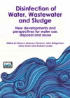 Image for Disinfection of Water, Wastewater and Sludge: New developments and perspectives for water use, disposal and reuse