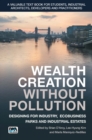 Image for Wealth creation without pollution: designing for industry, ecobusiness parks and industrial estates