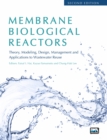 Image for Membrane Biological Reactors: Theory, Modeling, Design, Management and Applications to Wastewater Reuse - Second Edition