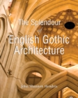 Image for The splendour of English Gothic architecture