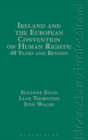 Image for Ireland and the European Convention on Human Rights: 60 Years and Beyond