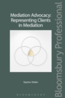 Image for Mediation advocacy: representing clients in mediation