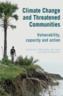 Image for Climate Change and Threatened Communities: Vulnerability, Capacity, and Action