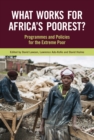 Image for What works for Africa&#39;s poorest: programmes and policies for the extreme poor