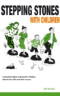 Image for Stepping stones with children: a transformative training for children affected by HIV and their caregivers