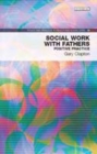 Image for Social Work with Fathers : Positive Practice