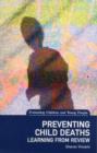 Image for Preventing child deaths  : learning from review