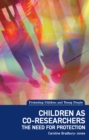 Image for Children as co-researchers  : the need for protection