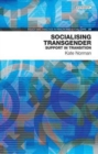 Image for Socialising transgender  : support for transition