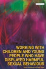 Image for Working with children and young people who have displayed harmful sexual behaviour