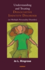 Image for Understanding and Treating Dissociative Identity Disorder (or Multiple Personality Disorder)