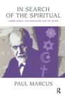 Image for In Search of the Spiritual : Gabriel Marcel, Psychoanalysis and the Sacred