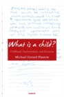 Image for What is a Child? : Childhood, Psychoanalysis, and Discourse