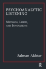Image for Psychoanalytic Listening : Methods, Limits, and Innovations