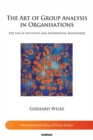 Image for The art of group analysis in organisations  : the use of intuitive and experiential knowledge