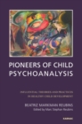 Image for Pioneers of child psychoanalysis  : influential theories and practices in healthy child development
