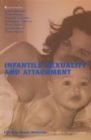 Image for Infantile sexuality and attachment: Sexualite infantile et attachement