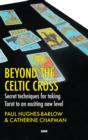 Image for Beyond the Celtic Cross : Secret Techniques for Taking Tarot to an Exciting New Level