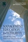 Image for Management education for integrity  : ethically educating tomorrow&#39;s business leaders