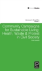 Image for Community campaigns for sustainable living  : health, waste &amp; protest in civil society