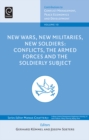 Image for New wars, new militaries, new soldiers: conflicts, the armed forces and the soldierly subject